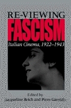Re-viewing fascism : Italian cinema, 1922-1943