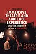 Immersive theatre and audience experience : space,... by  Rose Biggin 