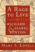 A rage to live : a biography of Richard and Isabel Burton