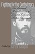 Fighting for the Confederacy: The Personal Recollections... by Edward Porter Alexander