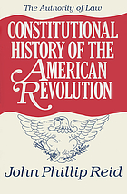Constitutional history of the American Revolution. Vol. 4, The authority of law