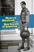 Modern manhood and the Boy Scouts of America : citizenship, race, and the environment, 1910-1930