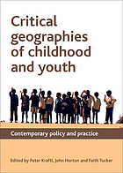 Critical geographies of childhood and youth : contemporary policy and practice
