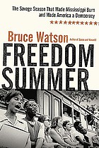 Freedom summer : the savage season of 1964 that made Mississippi burn and made America a democracy