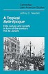 A tropical belle epoque : elite culture and society... by  Jeffrey D Needell 