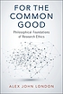 For the common good : philosophical foundations... by  Alex John London 