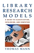 Library research models : guide to using classifications,... by  Thomas Mann 