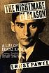 The nightmare of reason : a life of Franz Kafka by  Ernst Pawel 