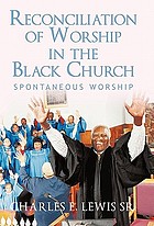 Reconciliation of worship in the black church : spontaneous worship