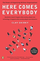 Here comes everybody : the power of organizing without organizations