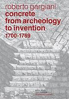 Concrete, from archeology to invention, 1700-1796 : the Renaissance of Pozzolana and Roman construction techniques