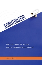 Scrutinized! : surveillance in Asian North American literature