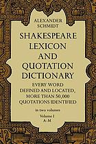 Shakespeare lexicon and quotation dictionary : a complete dictionary of all the English words, phrases and constructions is the works of poets