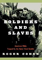 Soldiers and slaves : American POWs trapped by the Nazis' final gamble