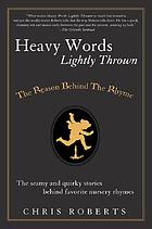 Heavy words lightly thrown: the reason behind the rhyme.