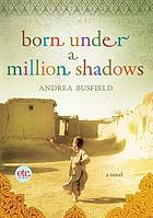 Born under a million shadows : a novel