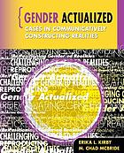 Gender actualized : cases in communicatively constructing realities