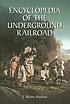 Encyclopedia of the underground railroad by  J  Blaine Hudson 