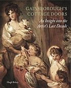 The cottage door by Thomas Gainsborough : the key to the artist's last decade