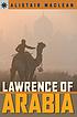 Lawrence of Arabia by  Alistair MacLean 