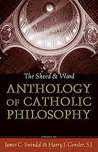 The Sheed & Ward anthology of Catholic philosophy