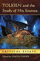 Tolkien and the study of his sources : critical essays