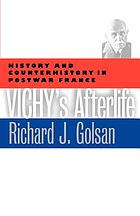 Vichy's afterlife : history and counterhistory in postwar France