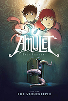 Amulet. Book 1, The stonekeeper