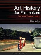 Art history for filmmakers : the art of visual storytelling