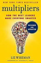 Multipliers : how the best leaders make everyone smarter
