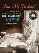 Ida M. Tarbell : the woman who challenged big business-- and won!