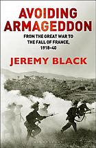 Avoiding armageddon : from the Great War to the fall of France, 1918-40