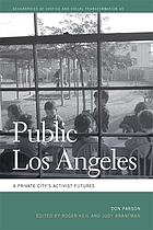 Public Los Angeles : a private city's activist futures