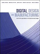 Digital design and manufacturing : CAD/CAM technologies in architecture