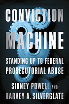 book cover for Conviction machine : standing up to federal prosecutorial abuse