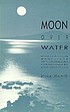 Moon over water : the path of meditation door Jessica Macbeth