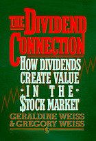 The dividend connection : how dividends create value in the stock market