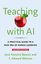 Book cover for Teaching with AI : a practical guide to a new era of human learning by José Antonio Bowen and C. Edward Watson