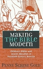 Making the Bible modern : children's Bible and jewish education in twentieth-century America
