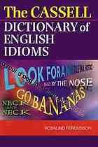 The Cassell dictionary of English idioms
