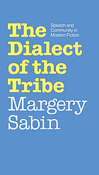 The dialect of the tribe : speech and community in modern fiction