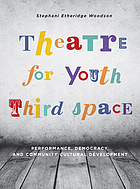 Theatre for youth third space : performance, democracy, and community cultural development