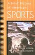 A brief history of American sports by Elliott J Gorn