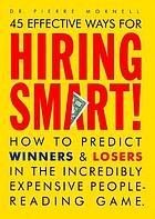 45 effective ways for hiring smart! : how to predict winners and losers in the incredibly expensive people-reading game