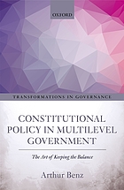 Constitutional policy in multilevel government : the art of keeping the balance