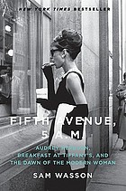 Fifth Avenue, 5 A.M. : Audrey Hepburn, Breakfast at Tiffany's, and the dawn of the modern woman