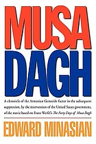 Musa Dagh : a chronicle of the Armenian Genocide factor in the subsequent suppression, by the intervention of the United States government, of the movie based on Franz Werfel's The forty days of Musa Dagh
