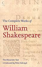 Complete works of william shakespeare - the alexander text.