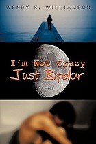I'm not crazy, just bipolar