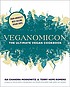 Veganomicon : the ultimate vegan cookbook by Isa Chandra Moskowitz
